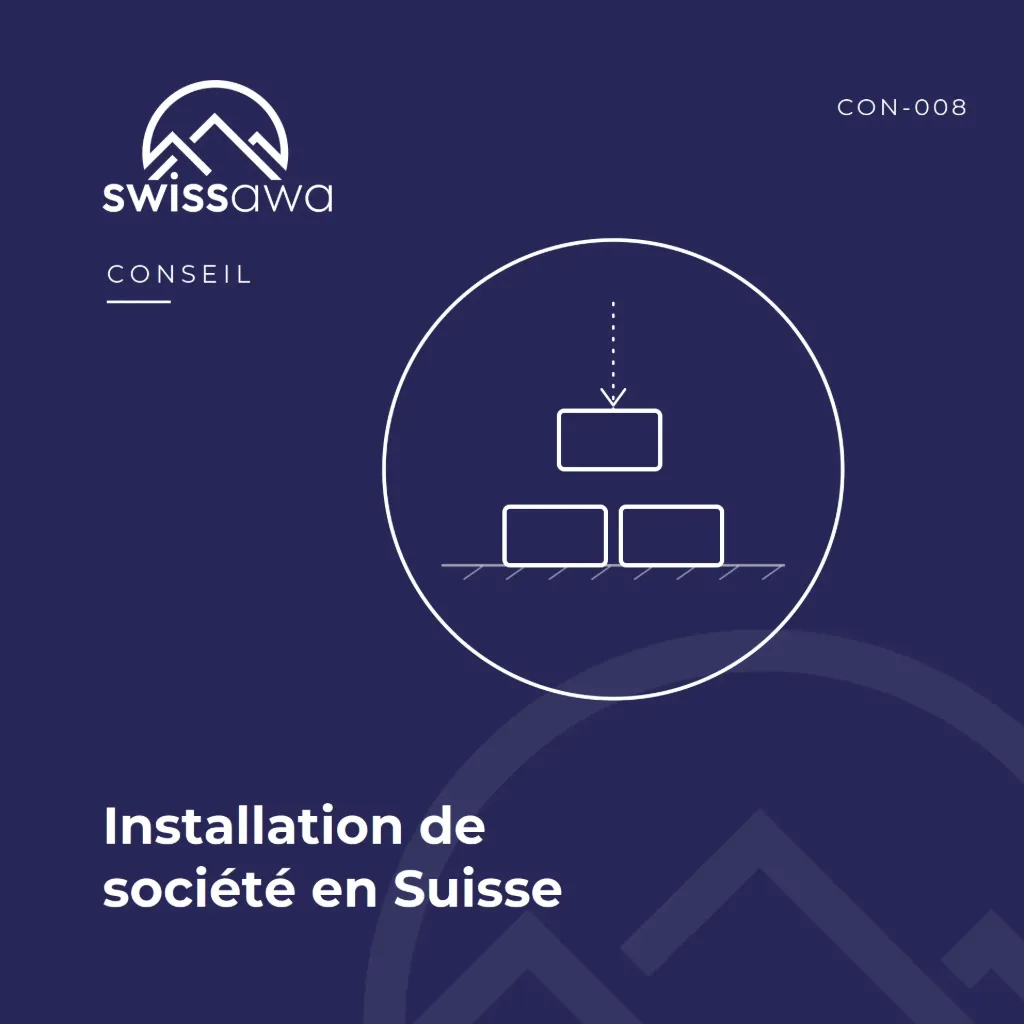 [CON-008] Installation de société en Suisse